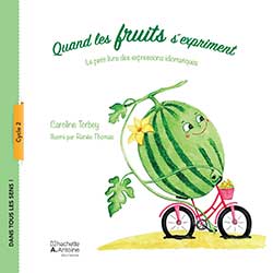 Quand les fruits s&rsquo;expriment